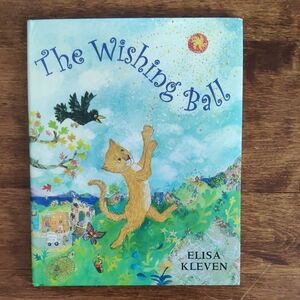 The Wishing Ball by Elisa Kleven - Colorful Children's Book